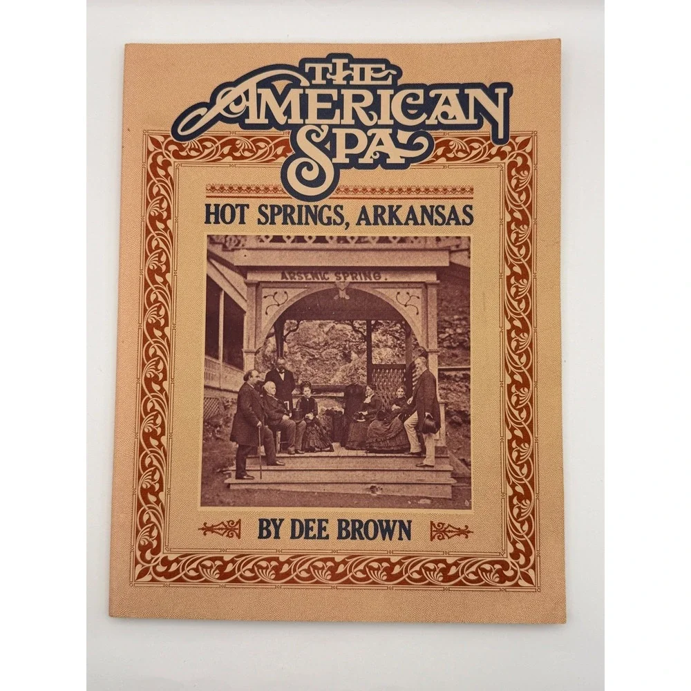 The American Spa Hot Springs Arkansas Dee Brown 1982 Local History Vintage Book